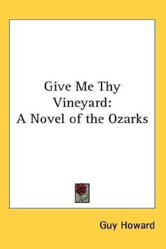 Give Me Thy Vineyard: A Novel of the Ozarks