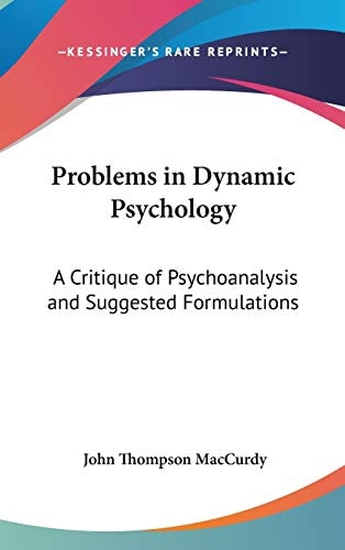 Problems in Dynamic Psychology: A Critique of Psychoanalysis and Suggested Formulations