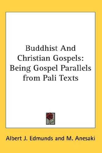 Buddhist And Christian Gospels: Being Gospel Parallels from Pali Texts