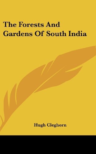 The Forests And Gardens Of South India