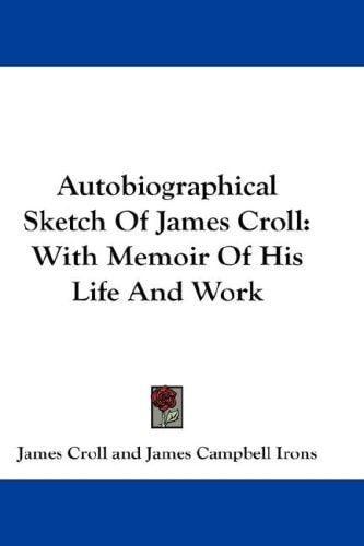 Autobiographical Sketch Of James Croll: With Memoir Of His Life And Work