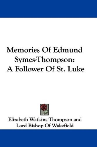 Memories Of Edmund Symes-Thompson: A Follower Of St. Luke