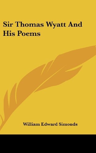 Sir Thomas Wyatt And His Poems