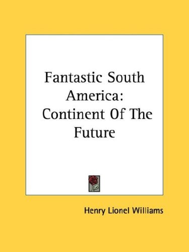 Fantastic South America: Continent of the Future