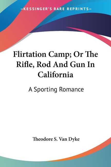 Flirtation Camp; Or The Rifle, Rod And Gun In California: A Sporting Romance
