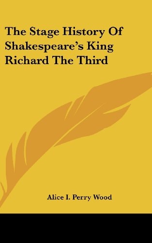 The Stage History Of Shakespeare's King Richard The Third
