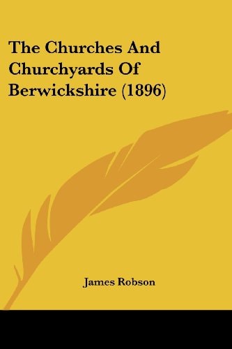 The Churches And Churchyards Of Berwickshire (1896)