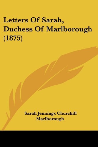 Letters Of Sarah, Duchess Of Marlborough (1875)