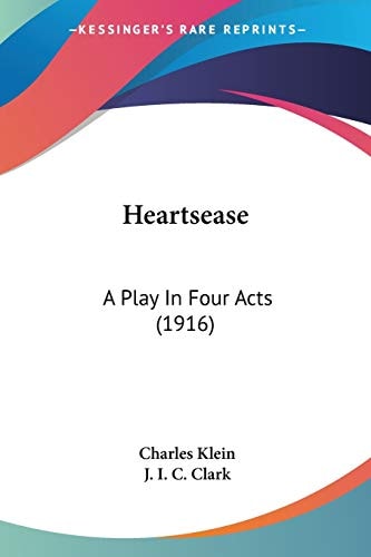 Heartsease: A Play In Four Acts (1916)