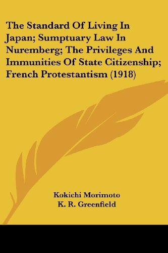 The Standard Of Living In Japan; Sumptuary Law In Nuremberg; The Privileges And Immunities Of State Citizenship; French Protestantism (1918)