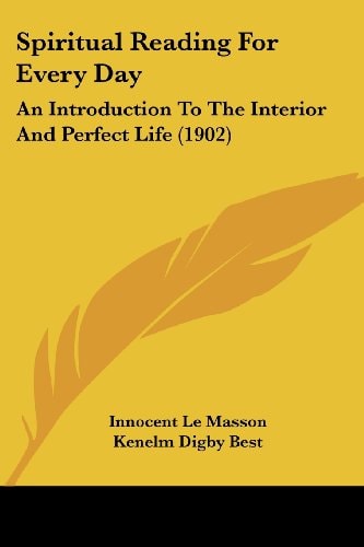 Spiritual Reading For Every Day: An Introduction To The Interior And Perfect Life (1902)