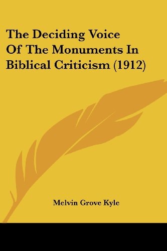 The Deciding Voice Of The Monuments In Biblical Criticism (1912)