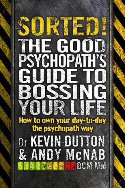 Sorted!: The Good Psychopaths Guide to Bossing Your Life