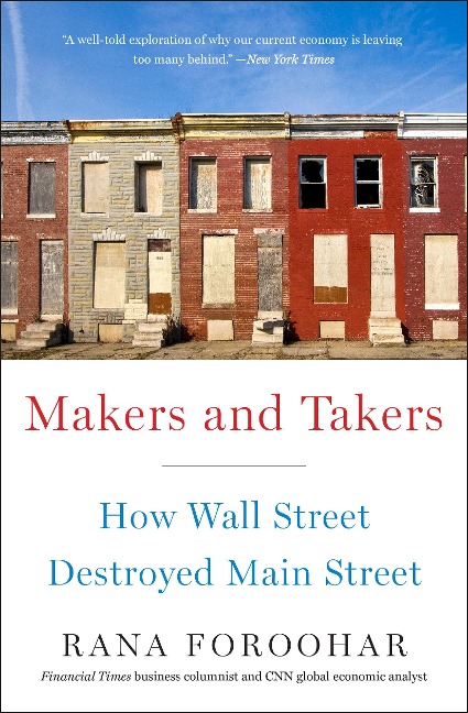 Makers and Takers: How Wall Street Destroyed Main Street