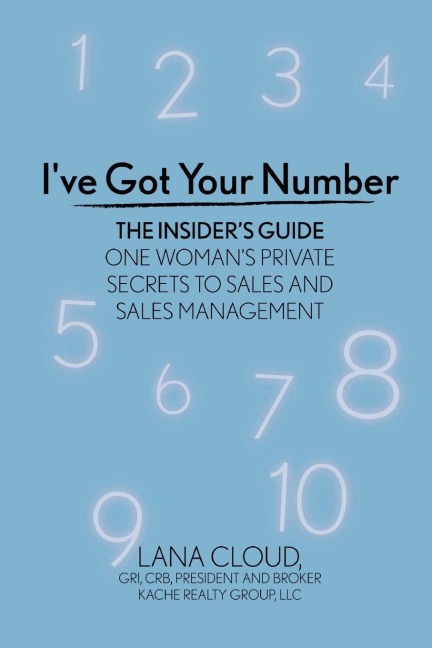 Ive Got Your Number! The Insiders Guide: One Womans Private Secrets to Sales and Sales Management
