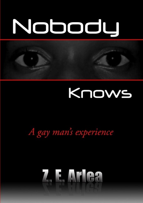 NOBODY KNOWS A gay mans experience