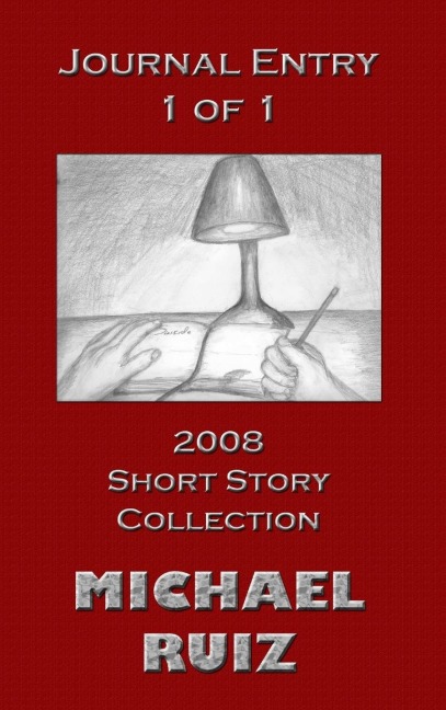 Journal Entry 1 of 1: 2008 Short Story Collection