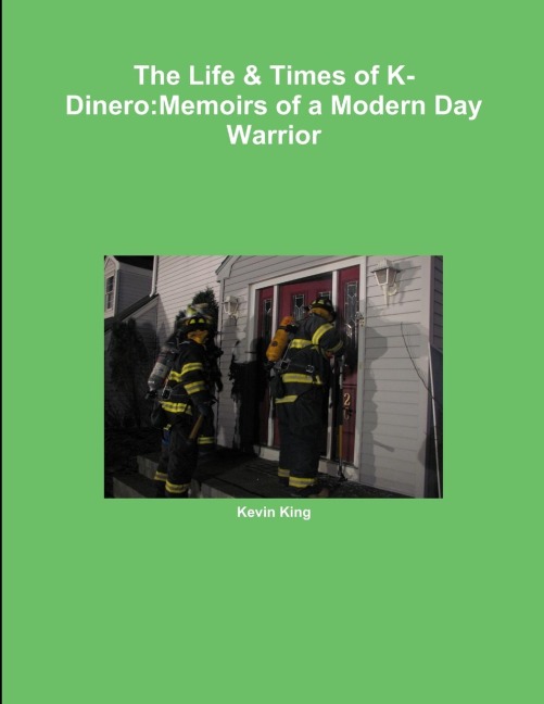 The Life & Times of K-Dinero: Memoirs of a Modern Day Warrior