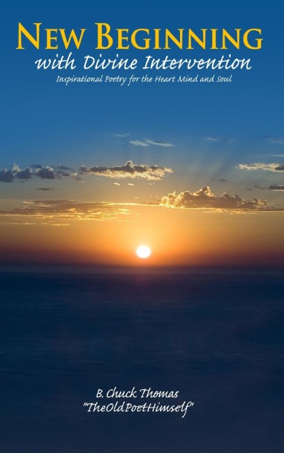 New Beginning with Divine Intervention Inspirational Poetry for the Heart Mind and Soul