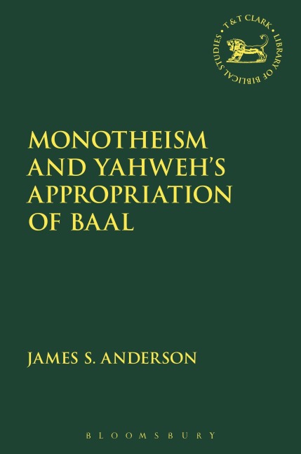 Monotheism and Yahwehs Appropriation of Baal
