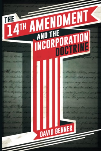 The 14th Amendment and the Incorporation Doctrine