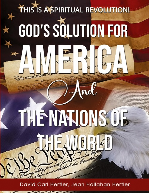 Gods Solution for America and the Nations of the World: This is a Spiritual Revolution!