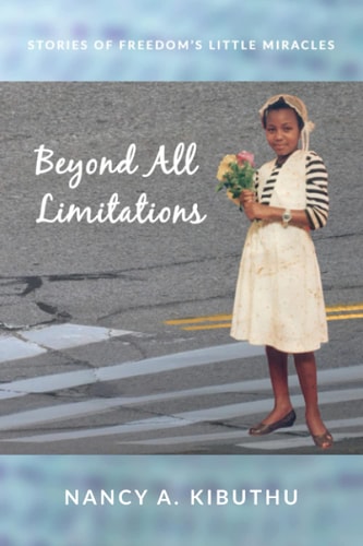 Beyond All Limitations Stories of Freedom's Little Miracles