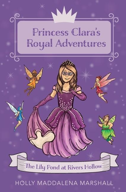 Princess Claras Royal Adventure: At the Lily Pond in Rivers Hollow