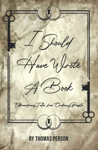 I Should Have Wrote a Book Extraordinary Tales from Ordinary People