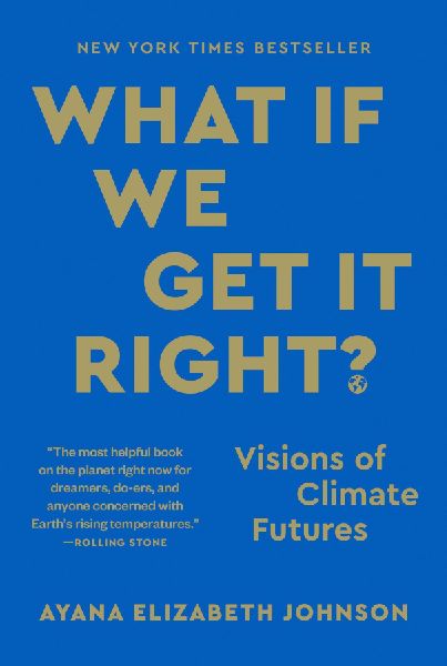 What If We Get It Right?: Visions of Climate Futures