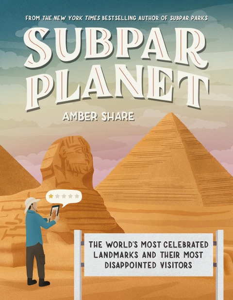 Subpar Planet: The Worlds Most Celebrated Landmarks and Their Most Disappointed Visitors