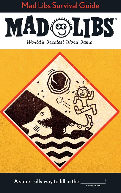 Mad Libs Survival Guide: Worlds Greatest Word Game