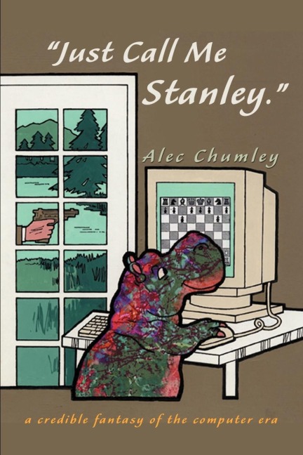 Just Call Me Stanley.: A Credible Fantasy of the Computer Era