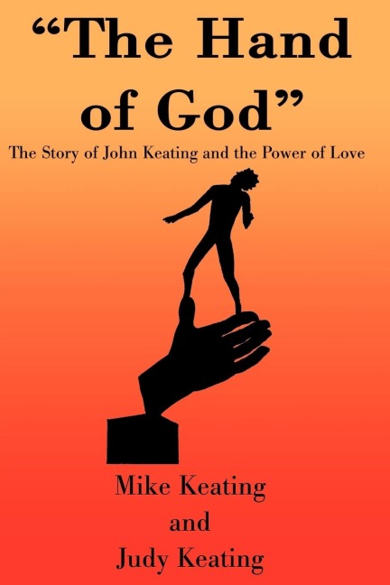 The Hand of God: The Story of John Keating and the Power of Love
