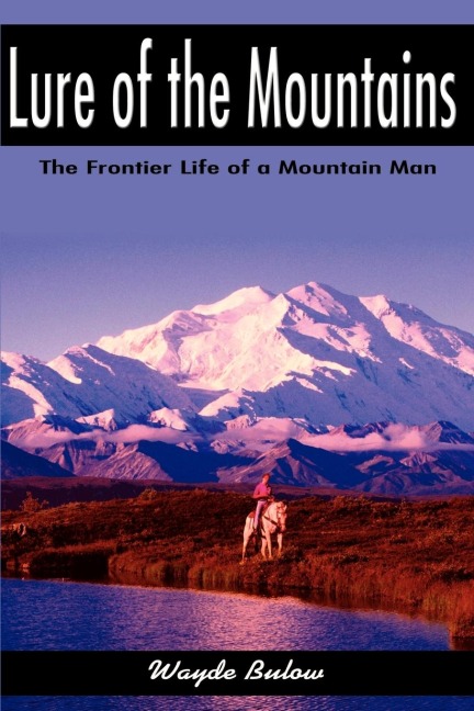 Lure of the Mountains: The Frontier Life of a Mountain Man