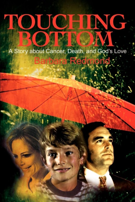 Touching Bottom: A Story about Cancer, Death, and Gods Love