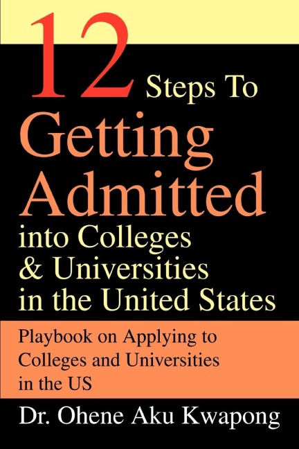 12 Steps to Getting Admitted Into Colleges & Universities in the United States