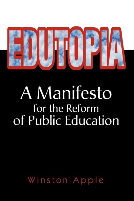 Edutopia: A Manifesto for the Reform of Public Education