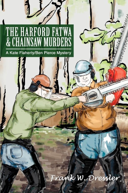 The Harford Fatwa & Chainsaw Murders: A Kate Flaherty/Ben Pierce Mystery