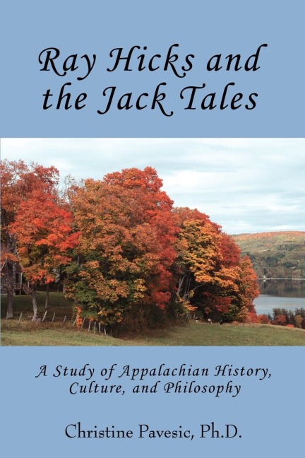 Ray Hicks and the Jack Tales: A Study of Appalachian History, Culture, and Philosophy