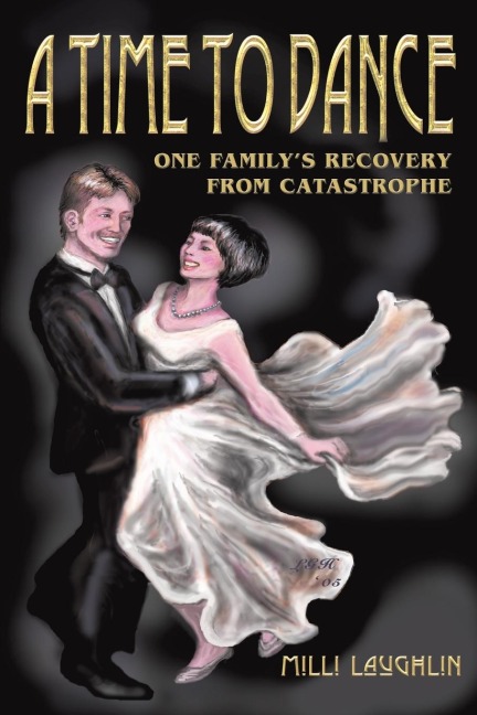 A Time to Dance: One Familys Recovery from Catastrophe
