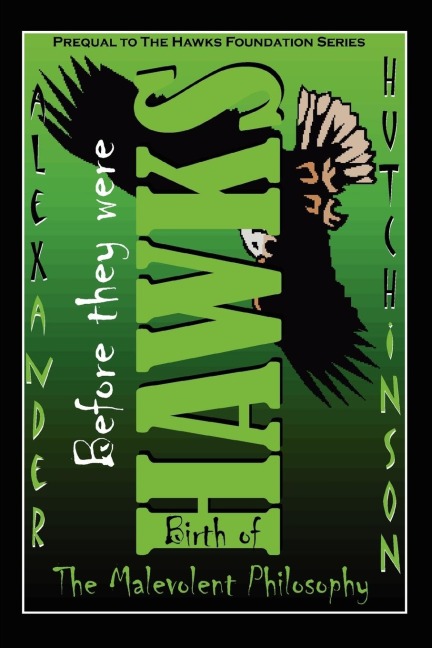 Before they were HAWKS: Birth of the malevolent philosophy