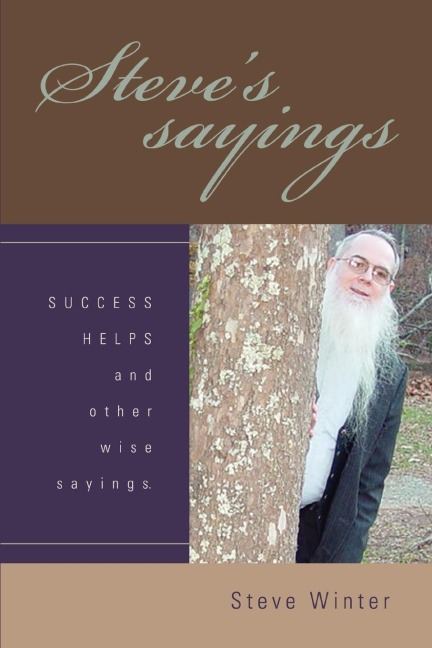 Steves sayings: SUCCESS HELPS and other wise sayings.