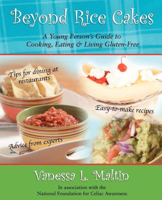 Beyond Rice Cakes: A Young Persons Guide to Cooking, Eating & Living Gluten-Free