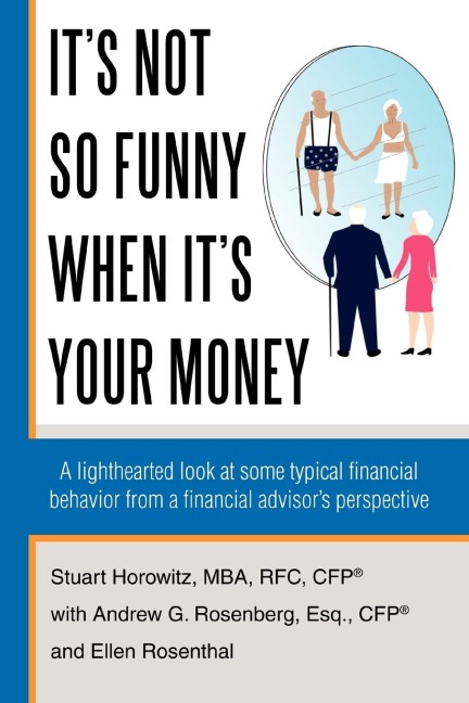 Its Not So Funny When Its Your Money: A Lighthearted Look at Some Typical Financial Behavior from a Financial Advisors Perspective