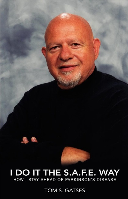 I Do It the S.A.F.E. Way: How I Stay Ahead of Parkinsons Disease