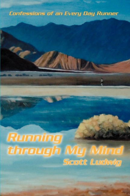 Running Through My Mind: Confessions of an Every Day Runner