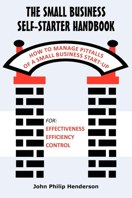 The Small Business Self-Starter Handbook: How to Manage Pitfalls of a Small Business Start-up
