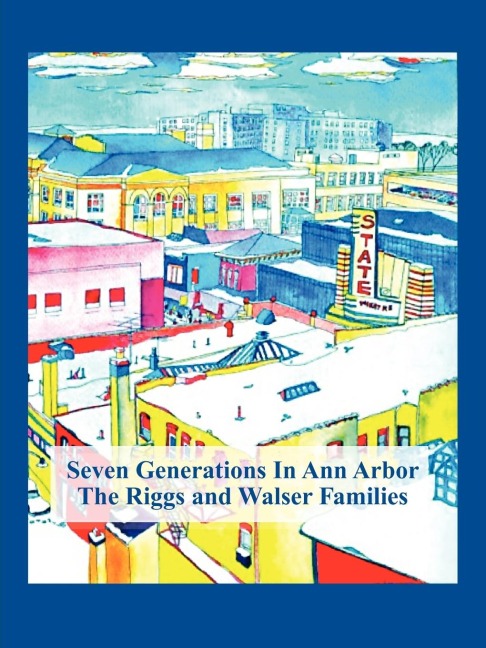 Seven Generations In Ann Arbor: The Riggs And Walser Families