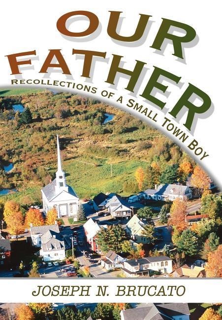 Our Father: Recollections of a Small Town Boy